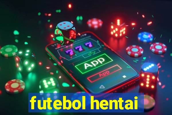 futebol hentai